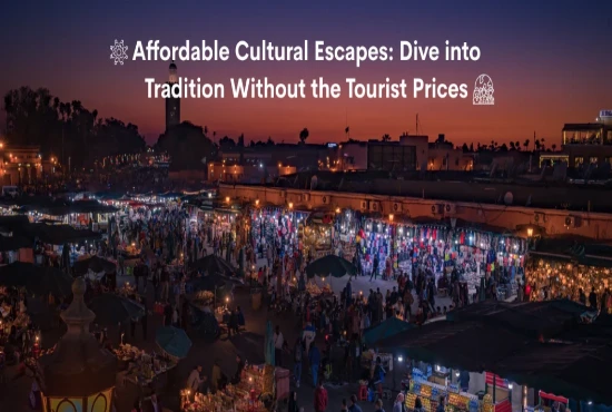 Affordable Cultural Escapes: Dive into Tradition Without the Tourist Prices